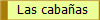 Las caba�as